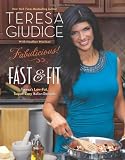 Fabulicious!: Fast & Fit: Teresa's Low-Fat, Super-Easy Italian Recipes