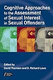 Cognitive approaches to the assessment of sexual interest in sexual offenders
