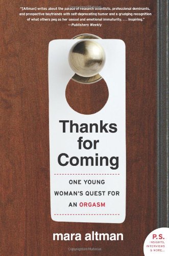 Thanks for Coming: One Young Womans Quest for an Orgasm (P.S.)
