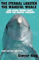 The Eternal Lobster, The Wakeful Whale and Other Weird Facts from the Animal Kingdom-From Free Kindle Books Library Click to Download Free Kindle Book -> The Eternal Lobster, The Wakeful Whale and Other Weird Facts from the Animal Kingdom