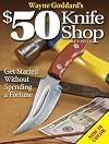 Wayne Goddard's $50 knife shop : get started without spending a fortune.