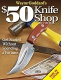 Wayne Goddard's $50 Knife Shop, Revised
