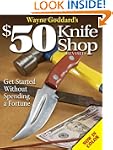Wayne Goddard's $50 Knife Shop, Revised