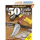 Wayne Goddard's $50 Knife Shop, Revised