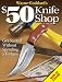 Wayne Goddard's $50 Knife Shop, Revised