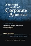 A spiritual audit of corporate America : a hard look at spirituality, religion, and values in the workplace
