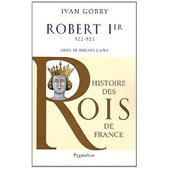 Robert Ier : A�eul d'Hugues Capet, 922-923