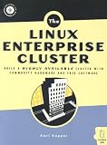 Linux Enterprise Cluster: Build a Highly Available Cluster with Commodity Hardware and Free Software
