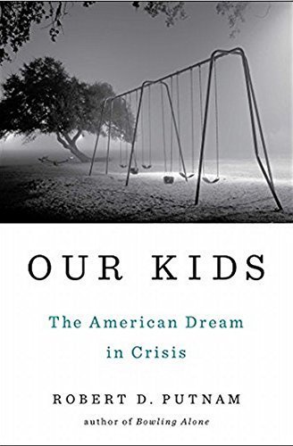 Our Kids: The American Dream in Crisis by Putnam, Robert D. (2015) Hardcover