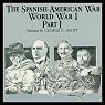 The Spanish-American War-World War I, Part 1