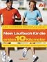 Das Laufbuch f�r die ersten 10 km: - Technik - - Ausr�stung - - Trainingspl�ne - - Erfahrungsberichte - - Motivation und Ern�hrung: Technik - Ausr�stung ... - Motivation und Ern�hrung