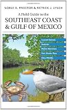 A Field Guide to the Southeast Coast & Gulf of Mexico: Coastal Habitats, Seabirds, Marine Mammals, F [Paperback]