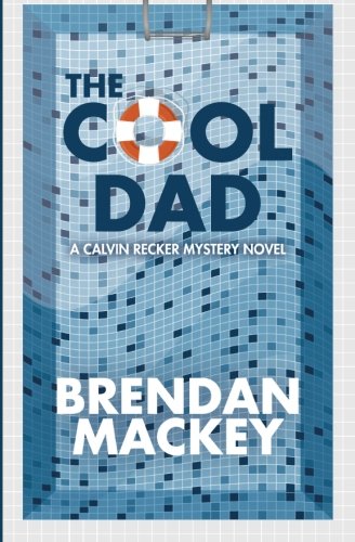 the cool dad calvin recker mysteries volume 1