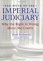 The Myth of the Imperial Judiciary: Why the Right Is Wrong about the Courts
