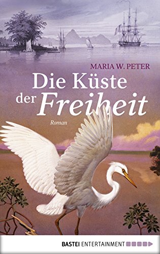 Die Küste der Freiheit: Roman (Klassiker. Historischer Roman. Bastei Lübbe Taschenbücher) (German Edition)
