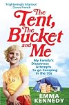 The Tent, the Bucket and Me: My Family's Disastrous Attempts to go Camping in the 70s