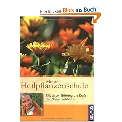 Meine Heilpflanzenschule: Mit Ursel B�hring die Kraft der Natur entdecken