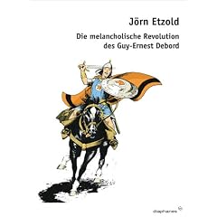 Die melancholische Revolution des Guy-Ernest Debord