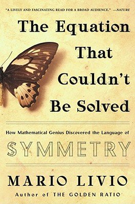 The Equation That Couldn't Be Solved: How Mathematical Genius Discovered the Language of Symmetry   [EQUATION THAT COULDNT BE S] [Paperback]