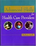Advanced Skills for Health Care Providers Advanced Skills for Health Care Providers