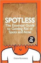 Spotless: The Essential Guide to Getting Rid of Spots and Acne