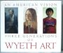An American Vision: Three Generations of Wyeth Art : N.C. Wyeth, Andrew Wyeth, James Wyeth