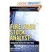 Fire Your Stock Analyst!: Analyzing Stocks On Your Own (2nd Edition)
