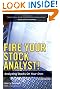 Fire Your Stock Analyst!: Analyzing Stocks On Your Own (2nd Edition)