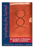 Invading the Sacred: An Analysis of Hinduism Studies in America