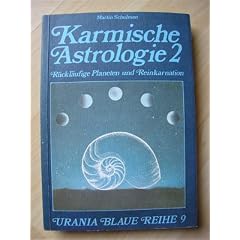 Karmische Astrologie Bd.2: R�ckl�ufige Planeten und Reinkarnation