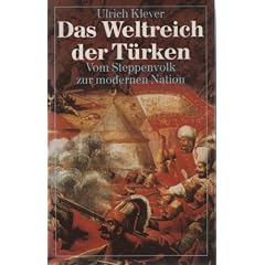 Das Weltreich der T�rken. Vom Steppenvolk zur modernen Nation.