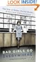 Bad Girls Go Everywhere: The Life of Helen Gurley Brown, the Woman Behind Cosmopolitan Magazine
