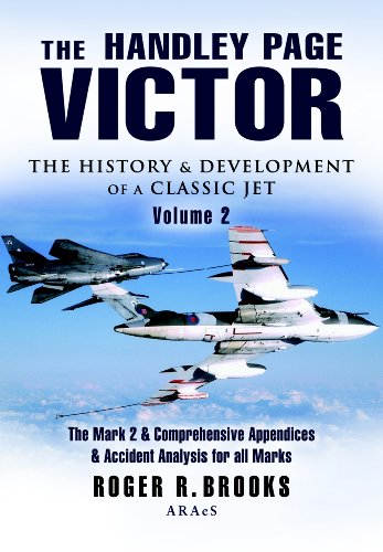 Handley Page Victor - Volume 2: The Mark 2 and Comprehensive Appendices and Accident Analysis for all Marks.