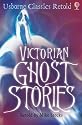 Victorian Ghost Stories (Usborne Classics Retold)