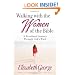 Walking with the Women of the Bible: A Devotional Journey Through God's Word