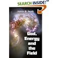 God, Energy and the Field by  Adrian B. Smith