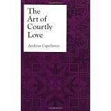 The Art of Courtly Love ~ P. G. Walsh