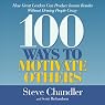 100 Ways to Motivate Others: How Great Leaders Can Produce Insane Results