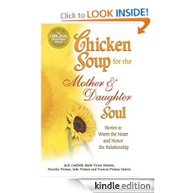 Chicken Soup for the Mother and Daughter Soul: Stories to Warm the Heart and Honor The Relationship