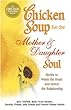 Chicken Soup for the Mother and Daughter Soul: Stories to Warm the Heart and Honor The Relationship