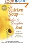 Chicken Soup for the Mother and Daughter Soul: Stories to Warm the Heart and Honor The Relationship