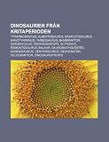 Dinosaurier från kritaperioden: Tyrannosaurus, Albertosaurus, Daspletosaurus, Nanotyrannus, Tarbosaurus, Bambiraptor, Deinonychus (Swedish Edition)