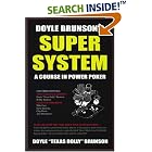 Click here to buy Doyle Brunson's Super System: A Course in Power Poker by  Doyle Brunson.