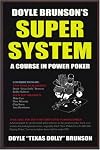 Doyle Brunson's Super System: A Course in Power Poker