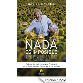 Nada es imposible: DESCUBRE TODOS LOS SECRETOS DE XAVIER GABRIEL, FUNDADOR DE LA BRUIXA D OR