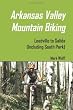 Arkansas Valley Mountain Biking: Leadville To Salida (Including South Park)