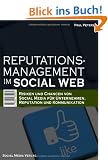 Reputationsmanagement im Social Web: Risiken und Chancen von Social Media f�r Unternehmen, Reputation und Kommunikation