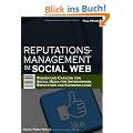 Reputationsmanagement im Social Web: Risiken und Chancen von Social Media f�r Unternehmen, Reputation und Kommunikation