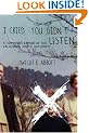 I Cried, You Didn't Listen: A Survivor's ExposÃ© of the California Youth Authority
