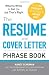 The Resume and Cover Letter Phrase Book: What to Write to Get the Job That's Right